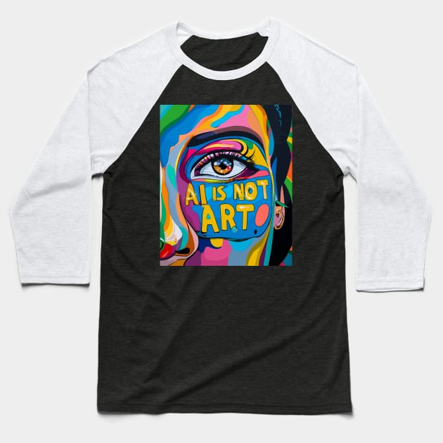 AI Is Not Art Baseball T-Shirt by Tees 4 Thee